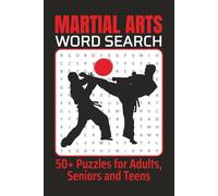 Martial Arts Word Search Puzzle Book: Word Searches About Karate, Taekwondo, Judo, Jiu-Jitsu, Kung Fu, Boxing, MMA, and More for Adults, Seniors & Teens | 6x9 Inches, 50+ Puzzles
