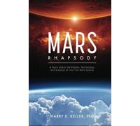 Martian Rhapsody: A Story about the People, Technology, and Science of the First Mars Colony