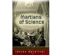 Istvan Hargittai – Martians of Science: Five Physicists Who Changed the Twentieth Century