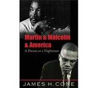 Martin and Malcolm and America A Dream or a Nightmare by James H Cone James H Cone, (Auteur)
