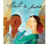 Martin & Anne: The Kindred Spirits of Dr. Martin Luther King, Jr. and Anne Frank
