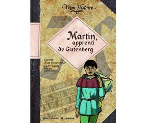 Martin, apprenti de Gutenberg: Carnet de voyage d'un imprimeur, 1467-1468