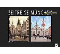 Martin Arz Zeitreise München: vorher - nachher (Relié)