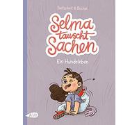 Martin Baltscheit Anne Becker Selma tauscht Sachen. Ein Hundeleben (Relié)