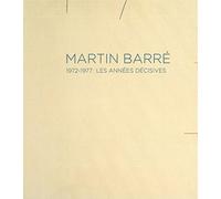 Martin Barré: 1972-1977 : les années décisives