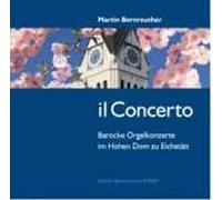 Martin Bernreuther il Concerto Barocke Orgelkozerte im Hohen Dom Eichstätt CDNeu [Audio CD] [Audio CD] [Audio CD]