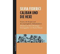 Martin Birkner Silvi Caliban und die Hexe: Frauen, der Körper und die ur (Poche)