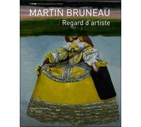 Martin Bruneau : regard d'artiste - Martin Bruneau - Couleurs Contemporaines - relié - Beau livre