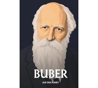 Martin Buber auf den Punkt: Das Wesentliche seiner Philosophie