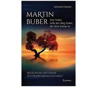 Martin Buber - Gott Finden, Heißt Den Weg Finden, Der Ohne Grenze Ist