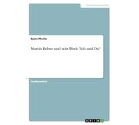 Martin Buber und sein Werk "Ich und Du"