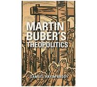 Martin Buber's Theopolitics