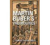 Martin Buber's Theopolitics