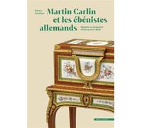 MARTIN CARLIN ET LES ÉBÉNISTES ALLEMANDS : MIGRATION ET INTÉGRATION À PARIS AU XVIIIE SIÈCLE
