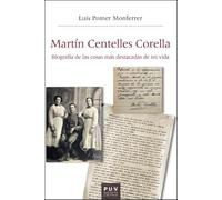 Martín Centelles Corella: Biografía de las cosas más destacadas de mi vida