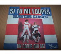 Martin Circus - Si Tu Me Loupes / Un Coeur Qui Bat - 45 tours - 7"