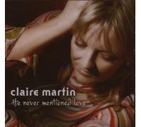 Martin, Claire - He Never Mentioned Love