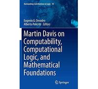 Martin Davis On Computability, Computational Logic, And Mathematical Foundations