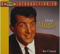 Martin, Dean - A Proper Introduction to Dean Martin: Aw C'mon