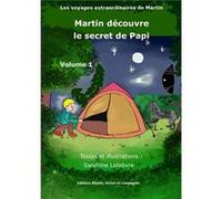 Martin découvre le secret de Papi Sandrine Lefebvre (Auteur)