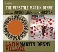 Martin Denny - Martin Denny - Latin Village & The Versatile Martin Denny