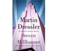 Martin Dressler: The Tale Of An American Dreamer (Paperback) Steven Millhauser, (Auteur)
