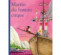 Martin du bateau-cirque - Alain Serres - Rue Du Monde Eds - relié - album jeunesse