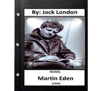 Martin Eden (1909) NOVEL By: Jack London (World's Classics)