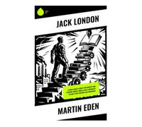 Martin Eden: A Proletariat's Quest for Identity and Purpose Amidst Social Class Struggles in Early 20th Century San Francisco