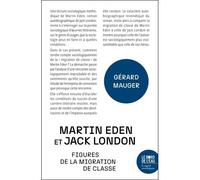 Martin Eden et Jack London. Figures de la migration de classe - Gérard Mauger - Le Bord De L'eau Eds - broché - Essai