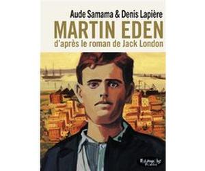 Martin Eden Jack London (Auteur), Denis Lapière (Auteur), Aude Samama (Auteur)