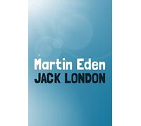 Martin Eden: Original and Unabridged