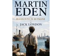 MARTIN EDEN: Riassunto in 80 pagine