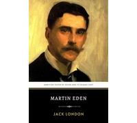 Martin Eden: The Original 20th Century Autobiographical Classic (Annotated)