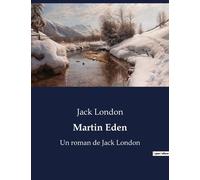 Martin Eden - Un Roman De Jack London