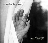 Martin Elsa & Battaglia Stefano - Al Centro Delle Cose