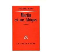 Martin est aux Afriques Frédéric Musso (Auteur)