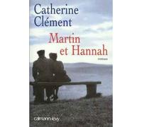 Martin et Hannah - - Catherine Clément - Calmann-Levy - Livre