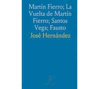 Martín Fierro; La Vuelta de Martín Fierro; Santos Vega; Fausto