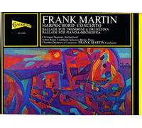 Martin, Frank - Harpsichord Concerto / Ballade For Trombone And Orchestra / Ballade For Piano And Orchestra