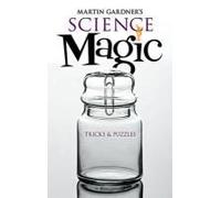 Martin Gardner's Science Magic