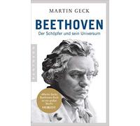 Martin Geck Beethoven: Der Schöpfer und sein Universum - Die wichtigste (Poche)