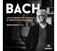 Martin Gester - Les 18 Chorals de Leipzig & Variations Canoniques