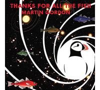 Martin Gordon - Thanks For All The Fish ( Limited Edition VINYL)