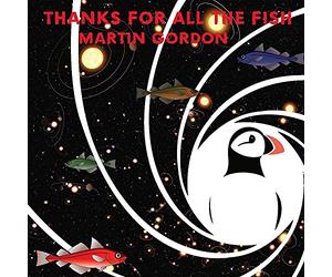 Martin Gordon - Thanks For All The Fish ( Limited Edition VINYL)