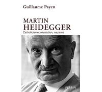 Guillaume Payen – Martin Heidegger : Catholicisme, révolution, nazisme – Broché