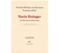 Martin Heidegger – La vérité sur ses «Cahiers noirs» – Gallimard