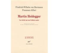 Martin Heidegger La vérité sur ses "Cahiers noirs" - Friedrich-Wilhelm Von Herrmann - Gallimard - broché - Etude