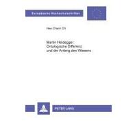 Martin Heidegger: Ontologische Differenz Und Der Anfang Des Wissens
