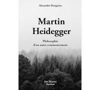 Martin Heidegger: Philosophie d'un autre commencement
